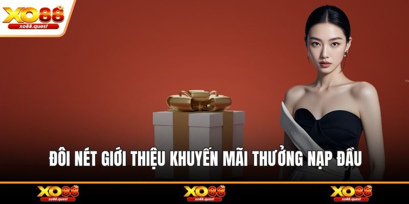 Đôi nét giới thiệu khuyến mãi thưởng nạp đầu