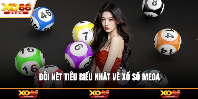 Đôi nét tiêu biểu nhất về xổ số Mega 