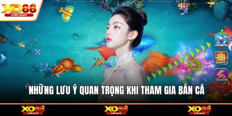 Những lưu ý quan trọng khi tham gia bắn cá