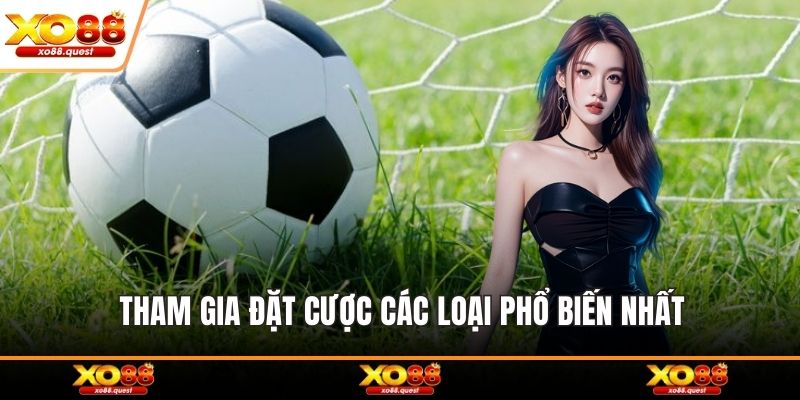 Tham gia đặt cược các loại phổ biến nhất