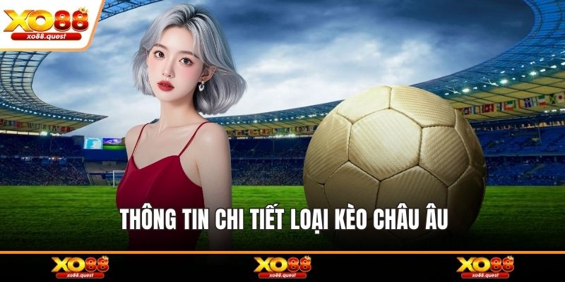 Thông tin chi tiết loại kèo châu Âu